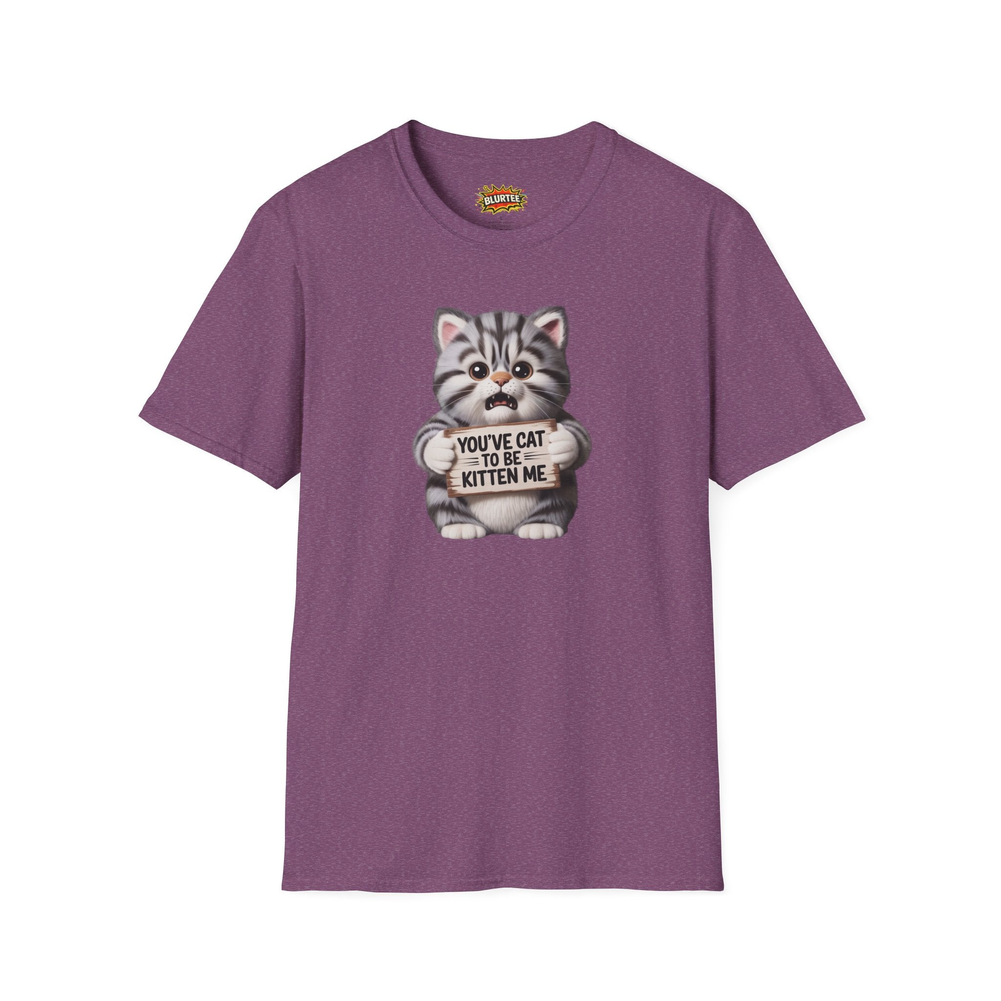 You've Cat To Be Kitten Me (You'Ve Got To Be Kidding Me) Funny Shirt | Funny Cat Shirt | Sarcastic Cat Tee | Unisex Graphic Tee | BLURTee