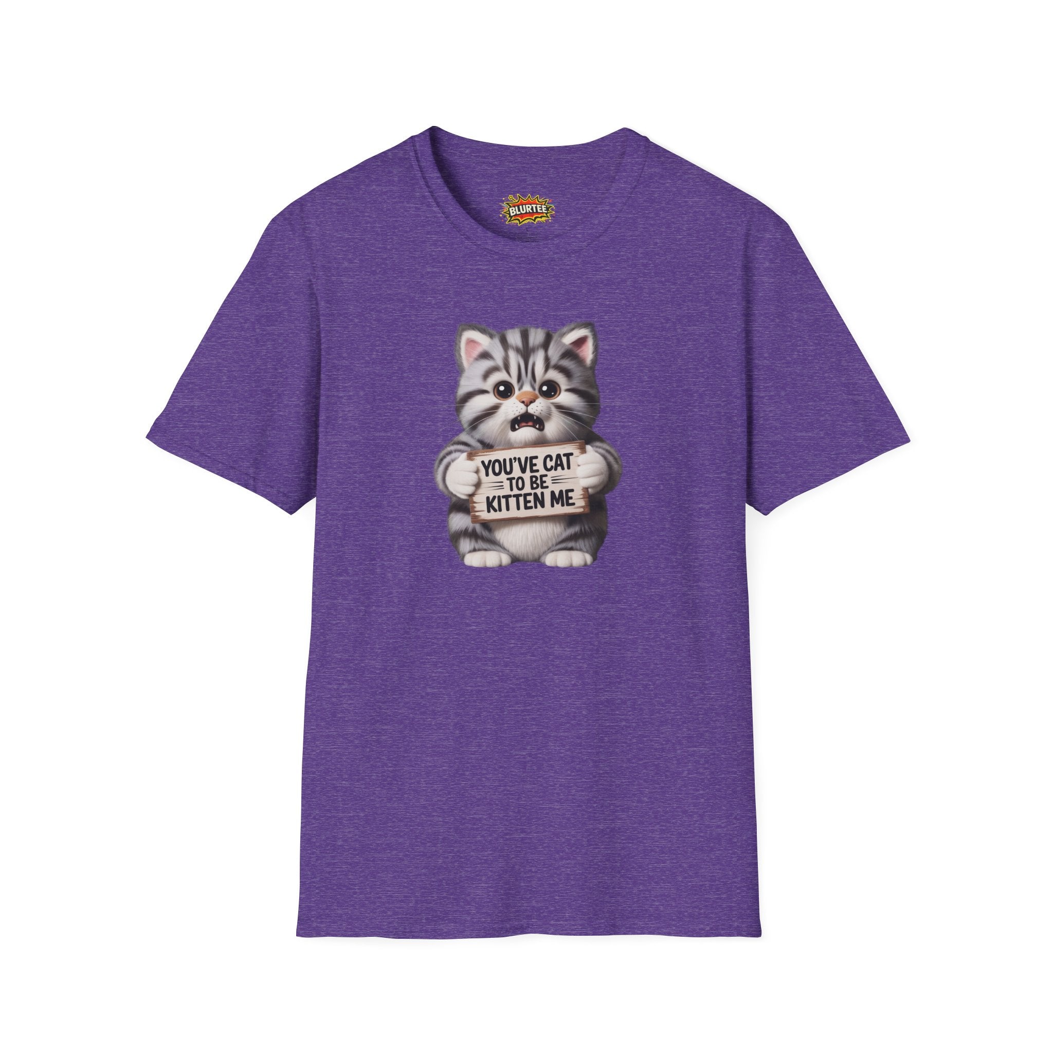You've Cat To Be Kitten Me (You'Ve Got To Be Kidding Me) Funny Shirt | Funny Cat Shirt | Sarcastic Cat Tee | Unisex Graphic Tee | BLURTee