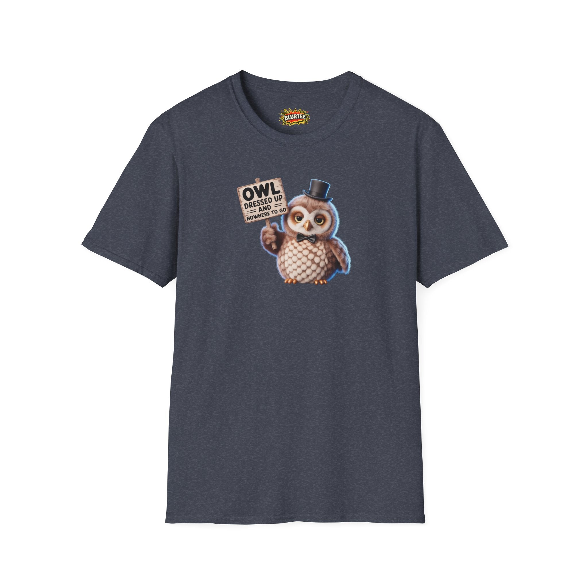Owl All Dressed Up and Nowhere to Go (All Dressed Up And Nowhere To Go) Funny Shirt | Funny Owl Shirt | Unisex Graphic Tee | BLURTee