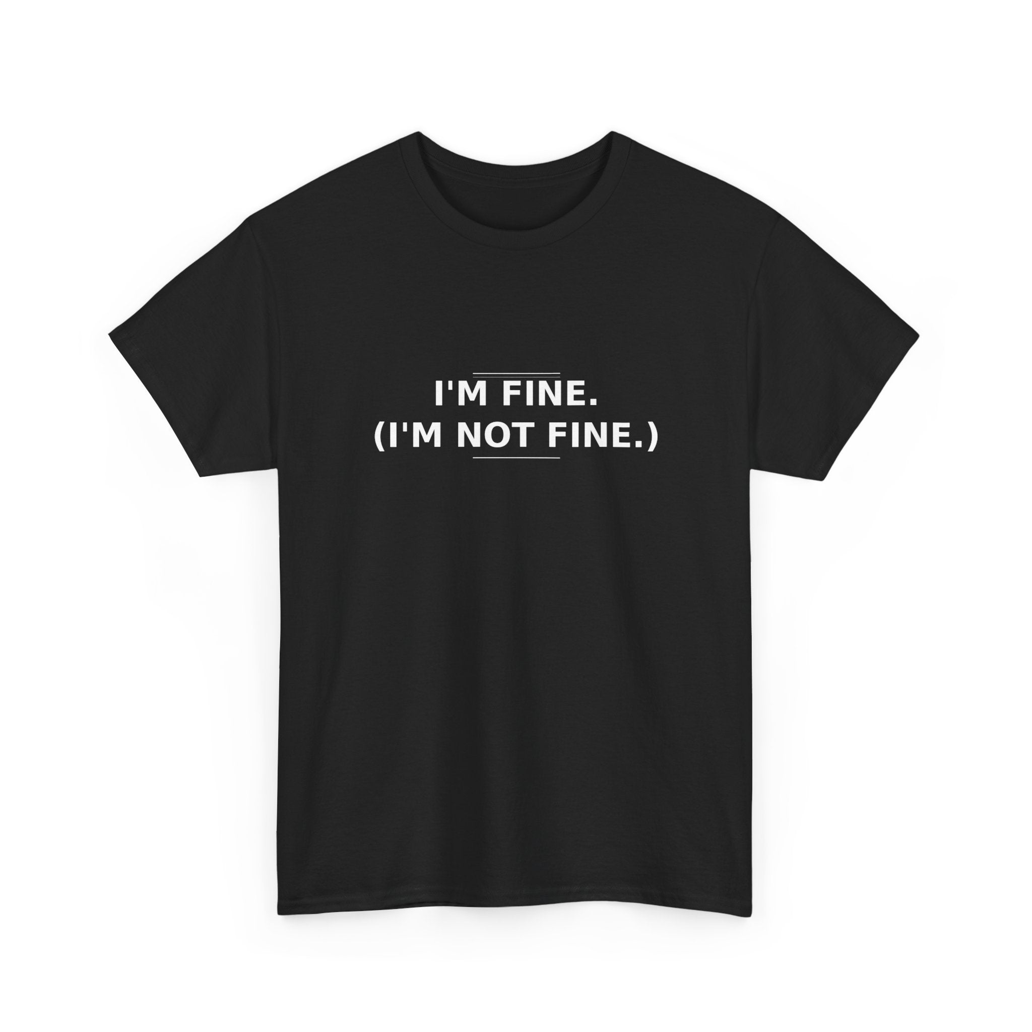 I'm Fine. (I'm Not Fine.) Tee | Blurt Co.