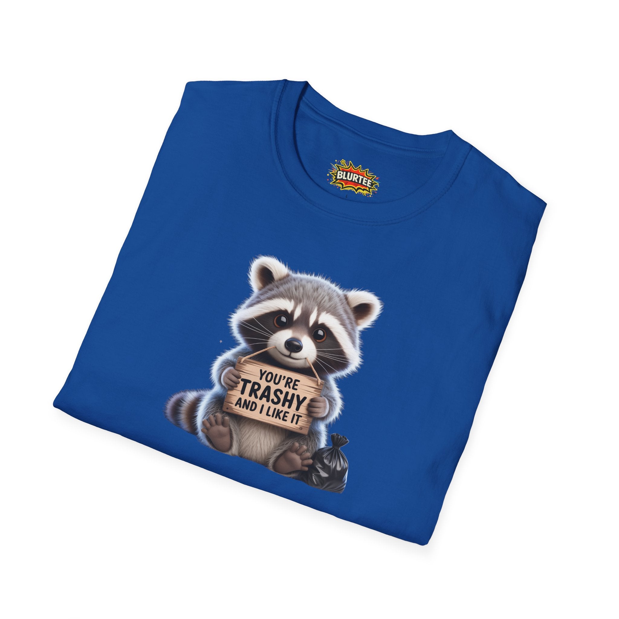 You're Trashy and I Like It Funny Shirt | Funny Raccoon Shirt | Sarcastic Animal Tee | Unisex Graphic Tee | BLURTee