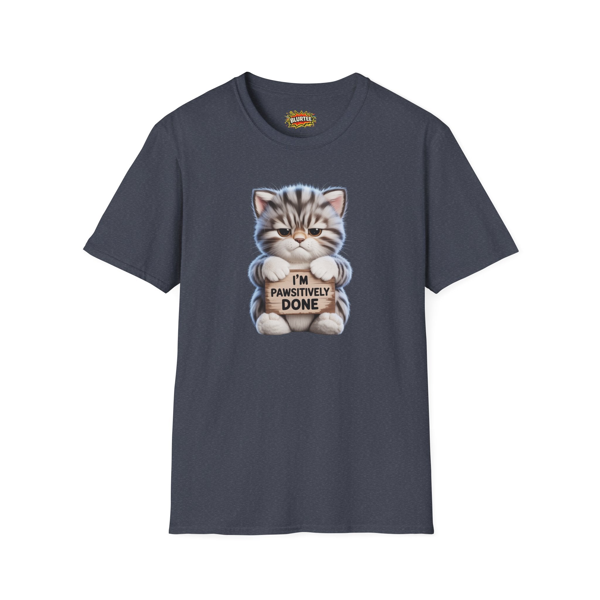 I'm Pawsitively Done (I'M Positively Done) Funny Shirt | Funny Cat Shirt | Sarcastic Pun Tee | Unisex Graphic Tee | BLURTee
