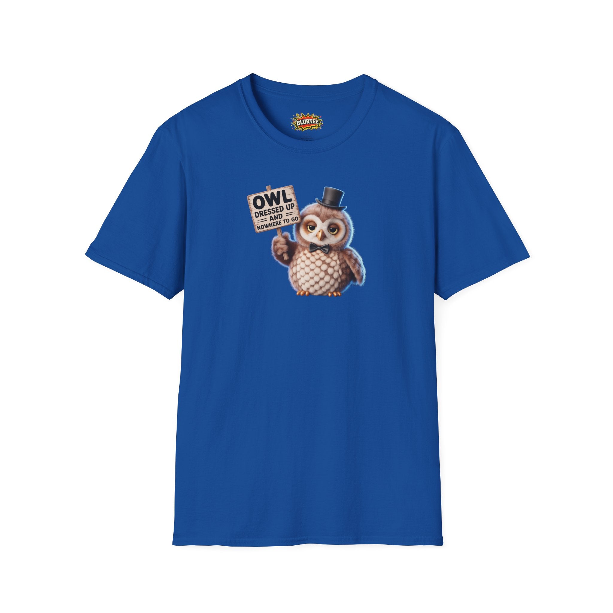Owl All Dressed Up and Nowhere to Go (All Dressed Up And Nowhere To Go) Funny Shirt | Funny Owl Shirt | Unisex Graphic Tee | BLURTee