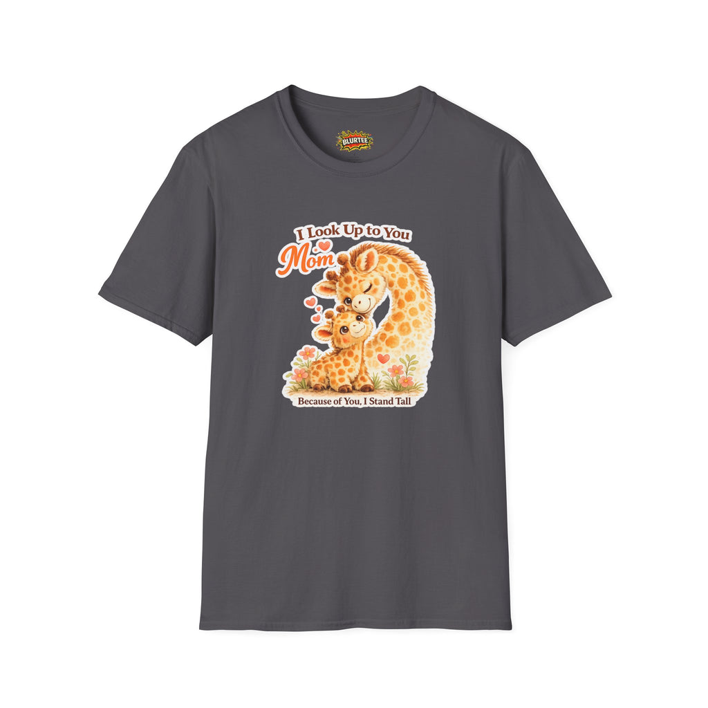 I Look Up to You Mom (Look Up To Mom) Funny Shirt | Mothers Day Shirt | Cute Giraffe Tee | Unisex Graphic Tee | BLURTee