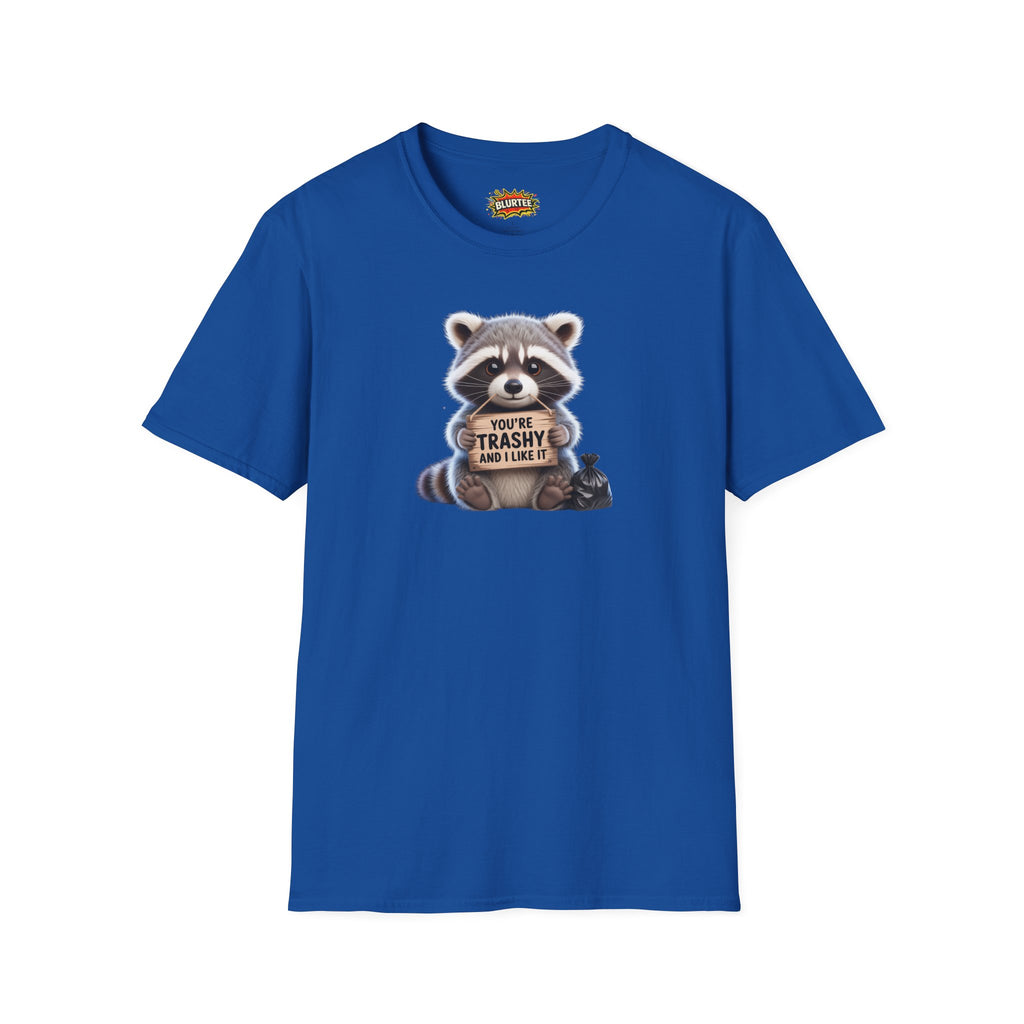 You're Trashy and I Like It Funny Shirt | Funny Raccoon Shirt | Sarcastic Animal Tee | Unisex Graphic Tee | BLURTee