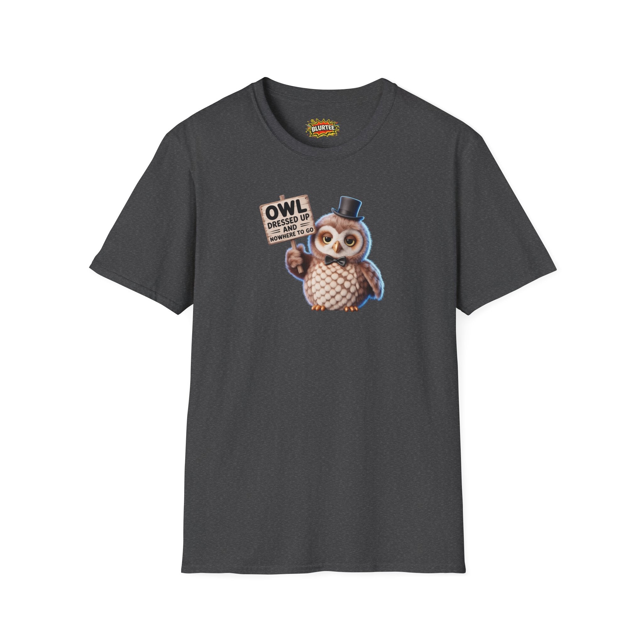 Owl All Dressed Up and Nowhere to Go (All Dressed Up And Nowhere To Go) Funny Shirt | Funny Owl Shirt | Unisex Graphic Tee | BLURTee