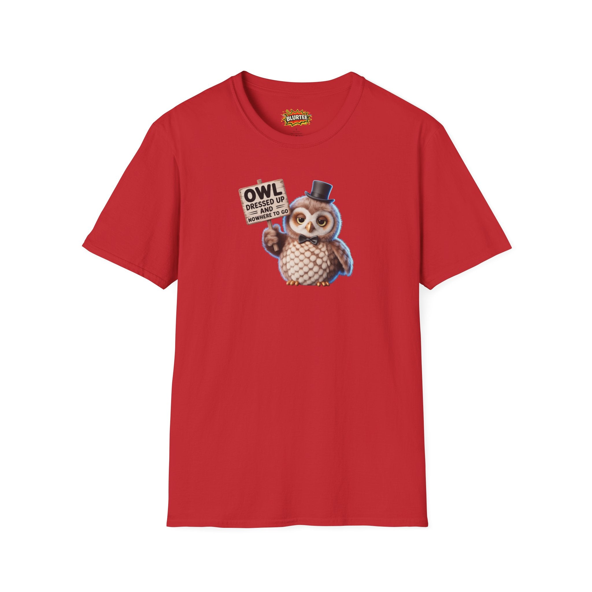 Owl All Dressed Up and Nowhere to Go (All Dressed Up And Nowhere To Go) Funny Shirt | Funny Owl Shirt | Unisex Graphic Tee | BLURTee