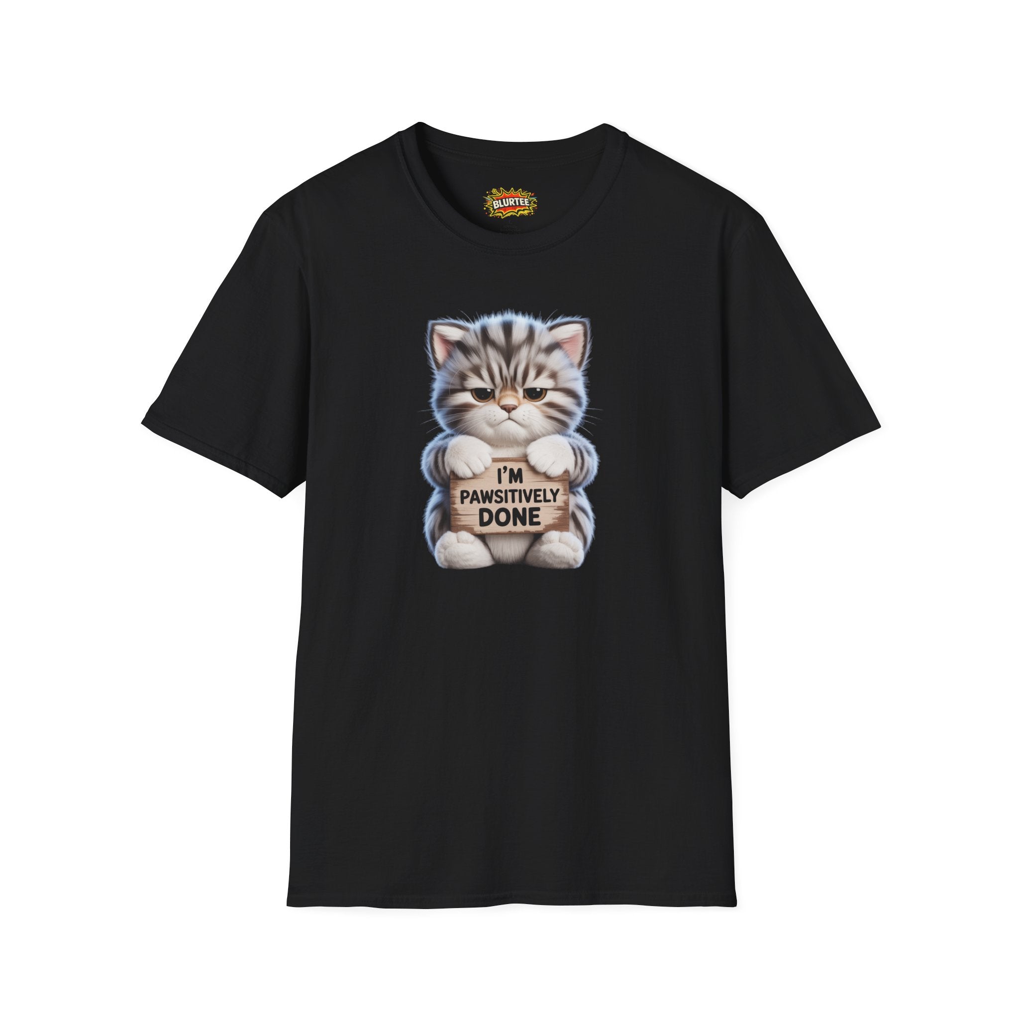 I'm Pawsitively Done (I'M Positively Done) Funny Shirt | Funny Cat Shirt | Sarcastic Pun Tee | Unisex Graphic Tee | BLURTee