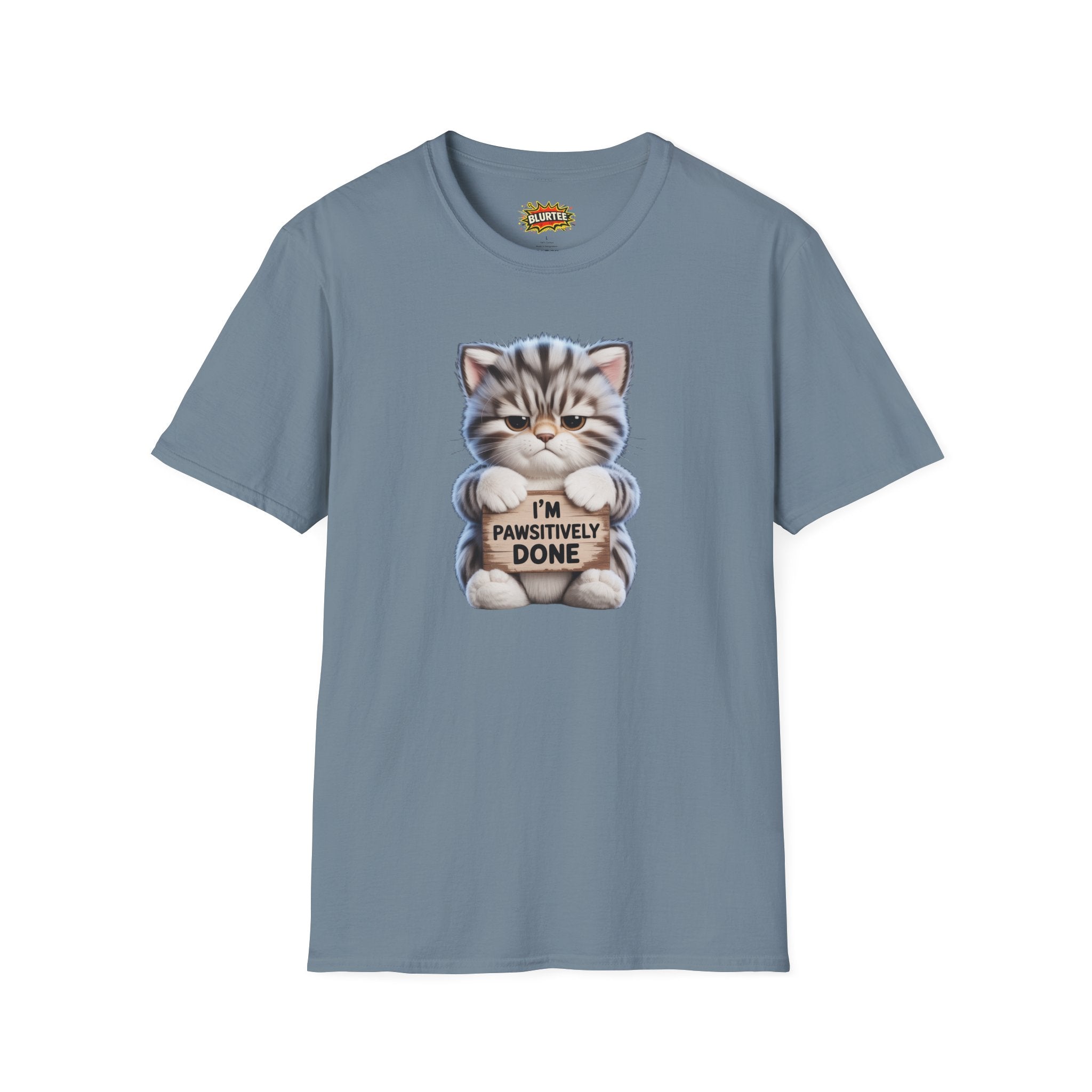 I'm Pawsitively Done (I'M Positively Done) Funny Shirt | Funny Cat Shirt | Sarcastic Pun Tee | Unisex Graphic Tee | BLURTee