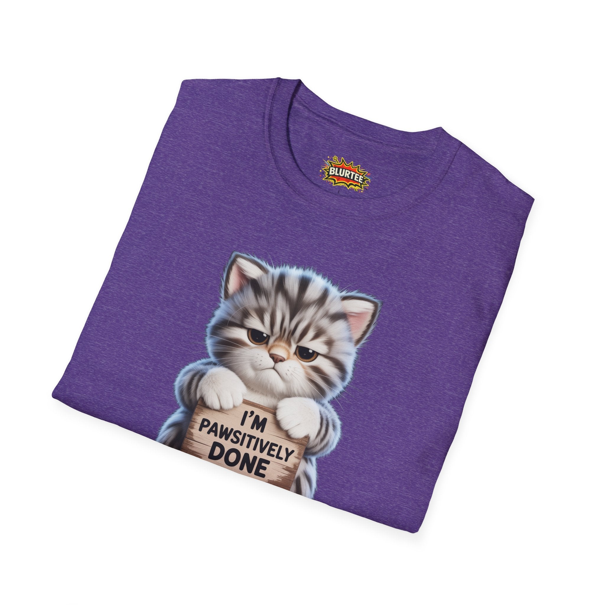 I'm Pawsitively Done (I'M Positively Done) Funny Shirt | Funny Cat Shirt | Sarcastic Pun Tee | Unisex Graphic Tee | BLURTee