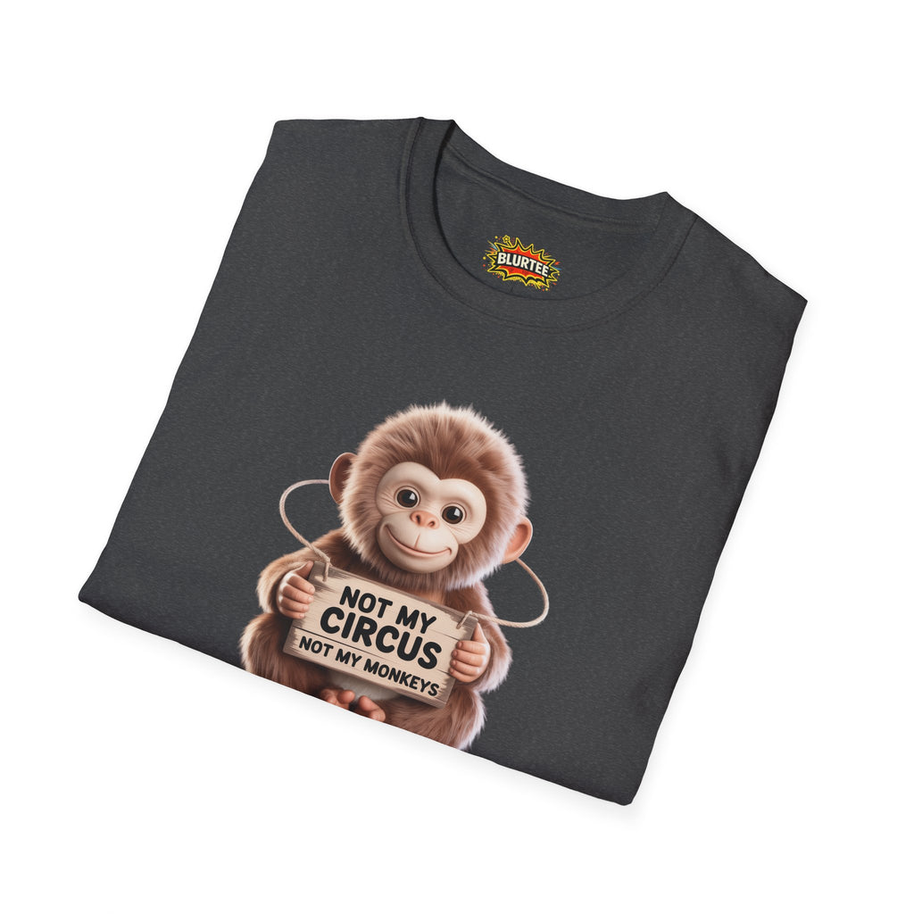 Not My Circus Not My Monkeys