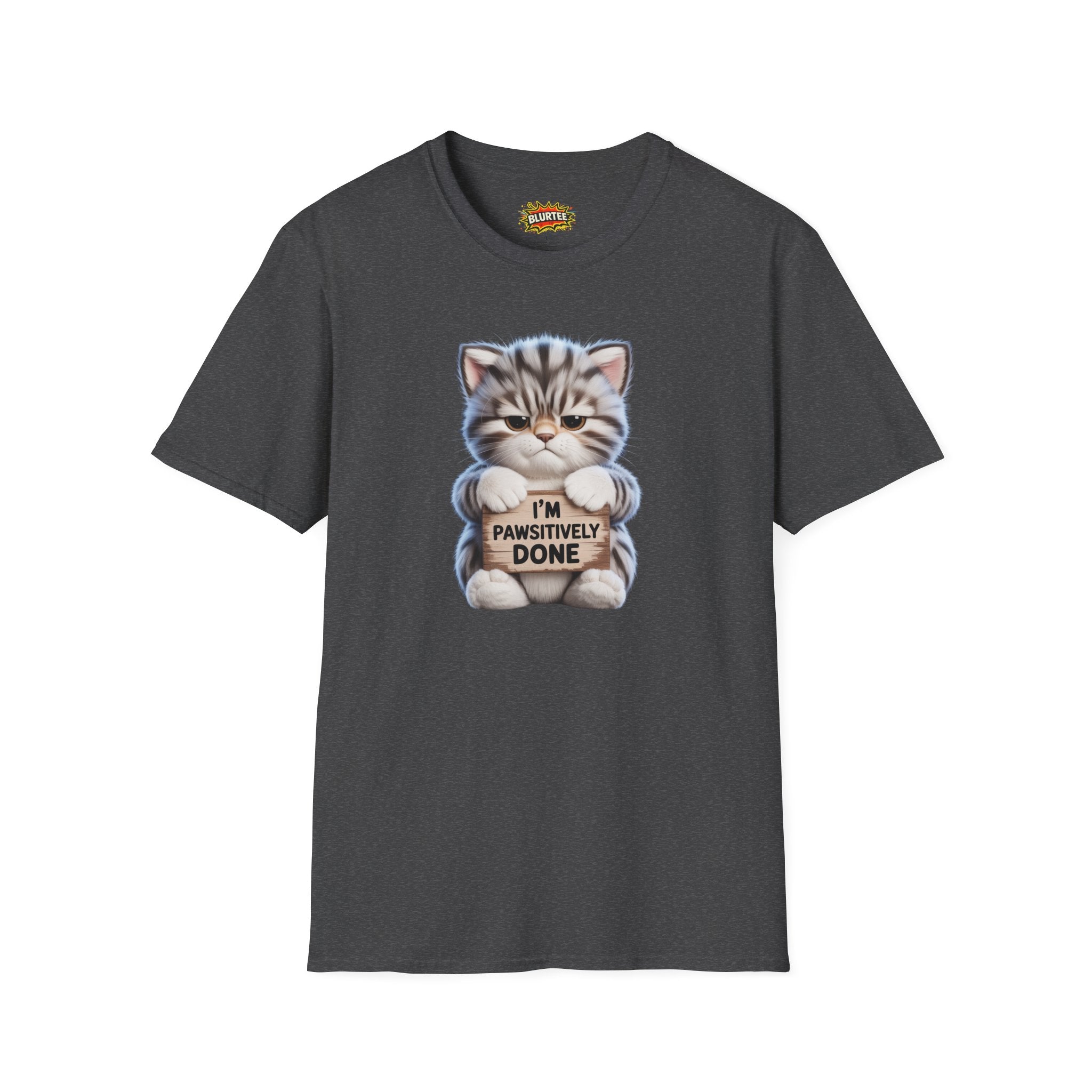 I'm Pawsitively Done (I'M Positively Done) Funny Shirt | Funny Cat Shirt | Sarcastic Pun Tee | Unisex Graphic Tee | BLURTee