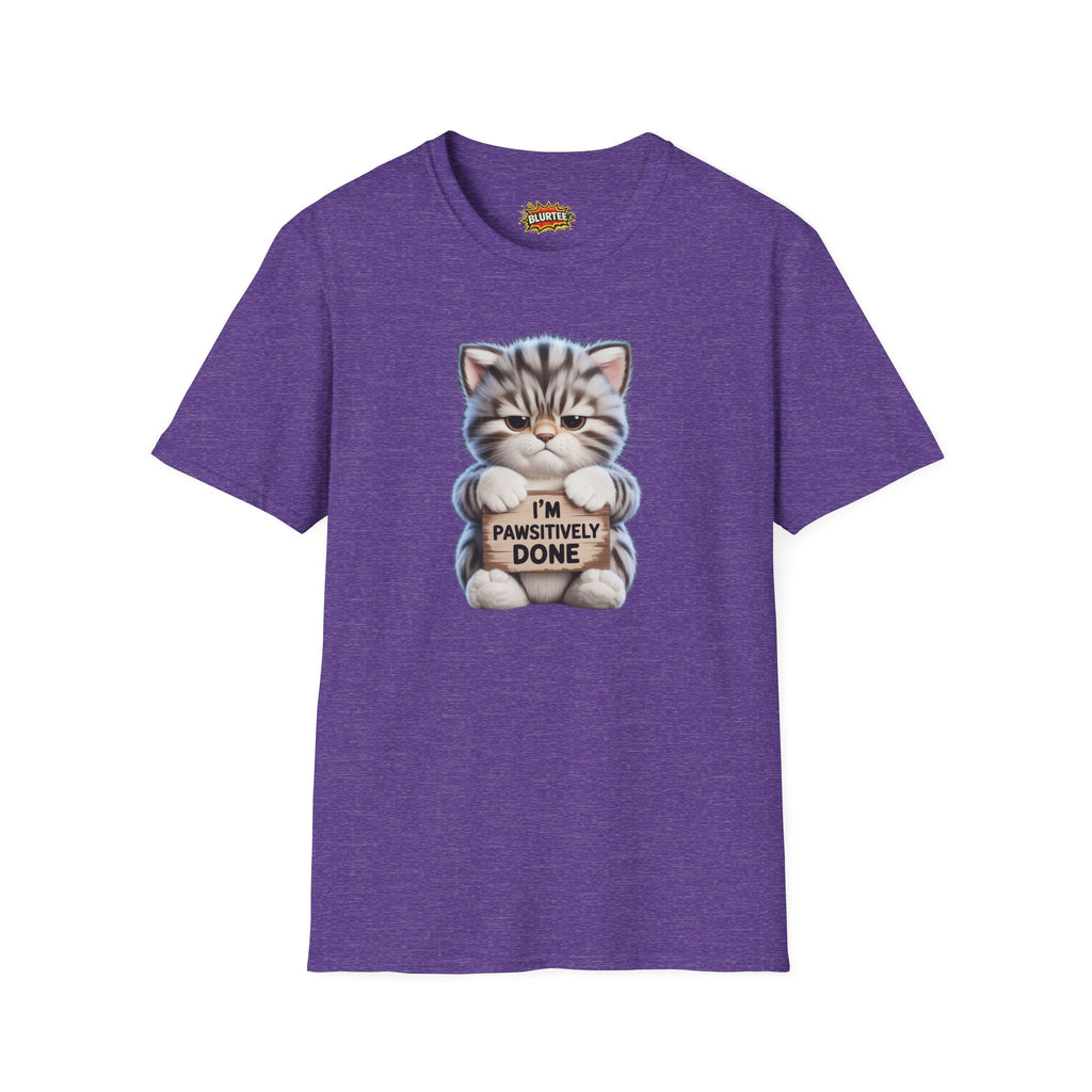 I'm Pawsitively Done (I'M Positively Done) Funny Shirt | Funny Cat Shirt | Sarcastic Pun Tee | Unisex Graphic Tee | BLURTee