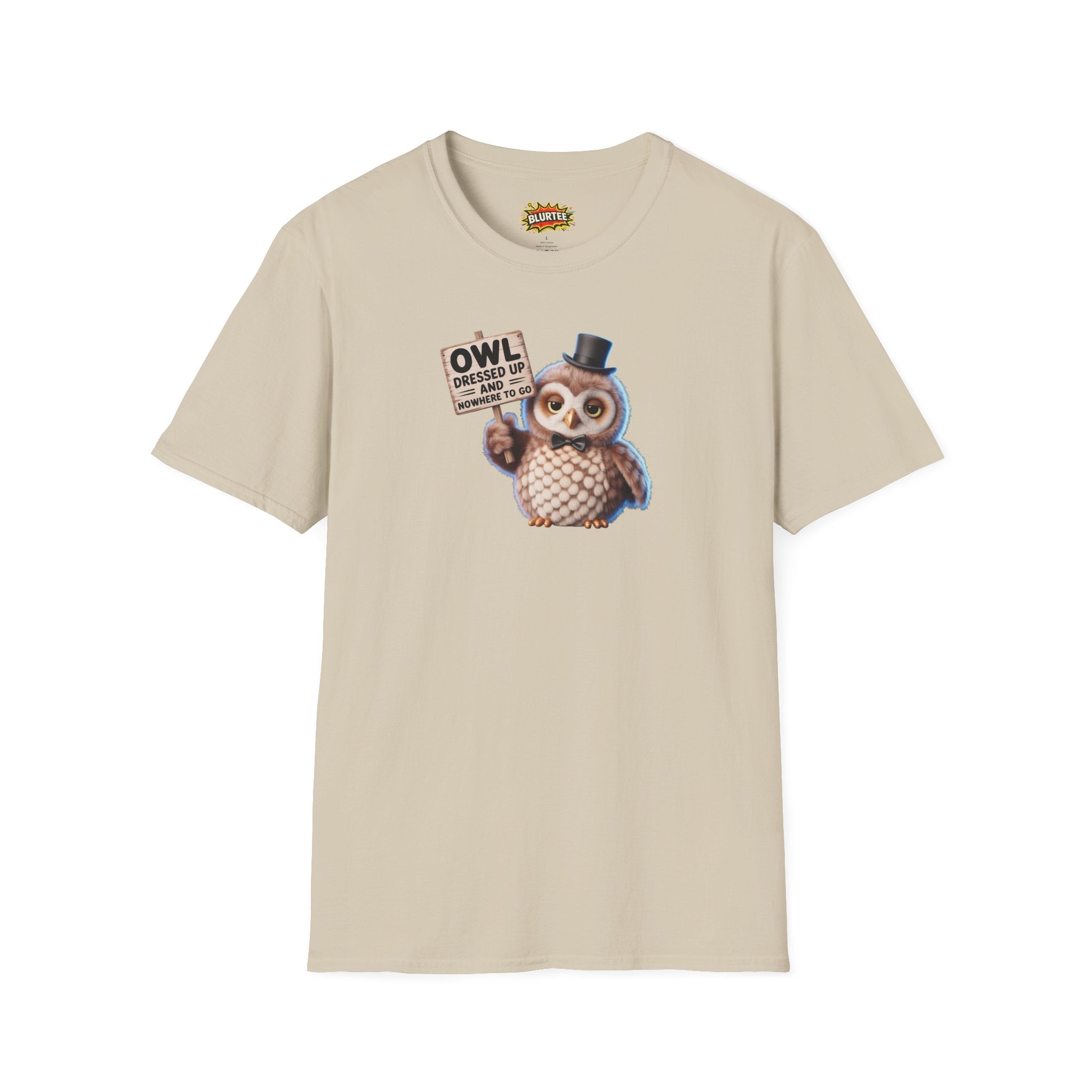 Owl All Dressed Up and Nowhere to Go (All Dressed Up And Nowhere To Go) Funny Shirt | Funny Owl Shirt | Unisex Graphic Tee | BLURTee