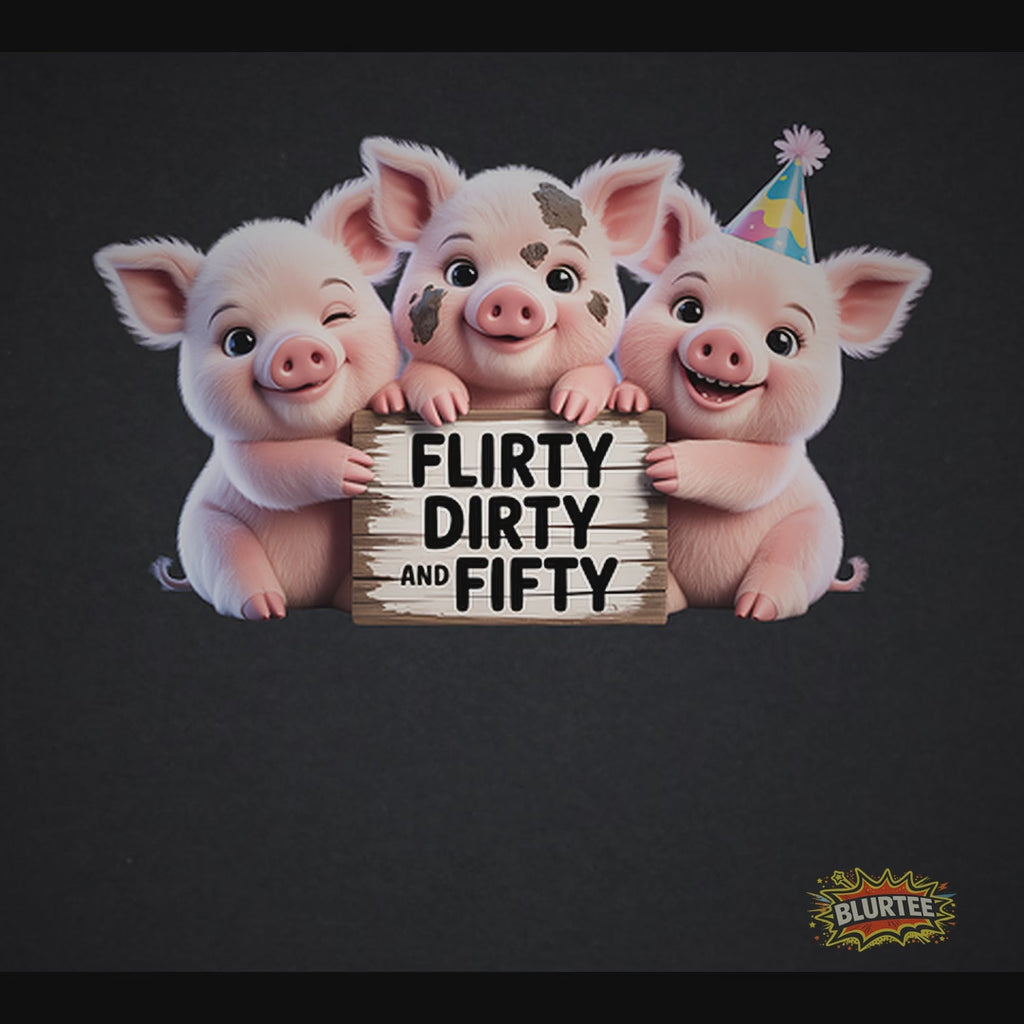 Flirty Dirty and Thirty