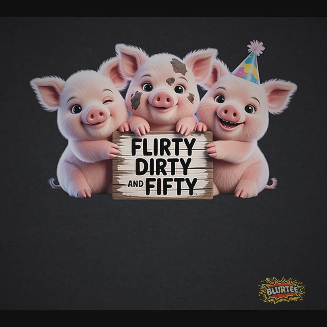 Flirty Dirty and Thirty