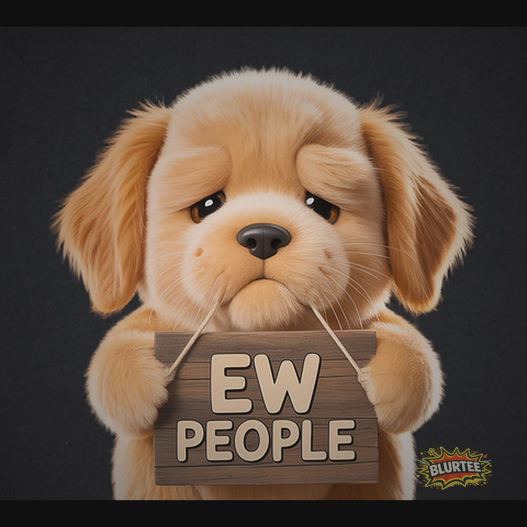 Ew People Funny Shirt | Funny Dog Shirt | Sarcastic Animal Tee | Unisex Graphic Tee | BLURTee